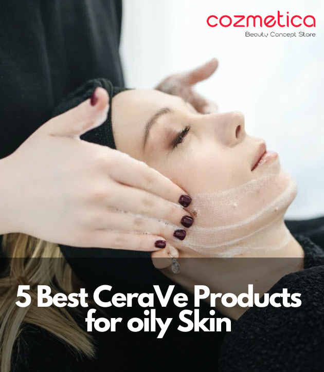 CeraVe Products for Oily Skin | Cozmetica