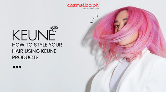 How to Style Your Hair Using Keune Products: A Guide for Pakistani Hair