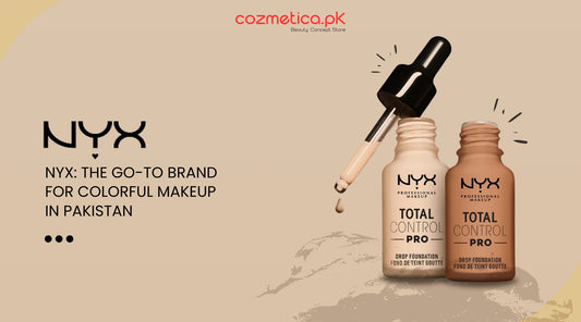 NYX: The Go-To Brand for Colorful Makeup in Pakistan